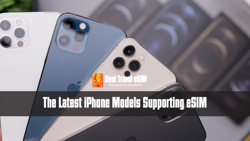 The Latest iPhone Models Supporting eSIM Travel