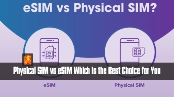 Physical SIM vs eSIM Which Is the Best Choice for You
