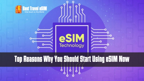 Top Reasons Why You Should Start Using eSIM Now